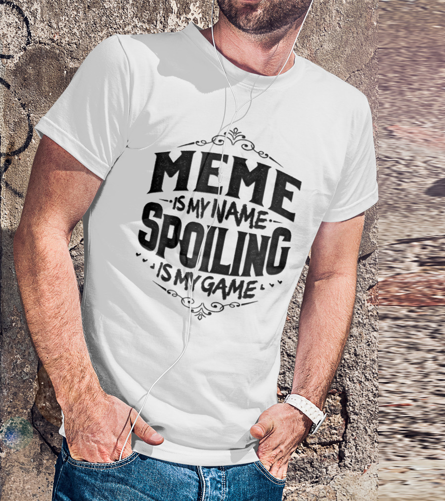 Meme Is My Name Spoiling Is My Game Victorian Ornamental Typography T-Shirt