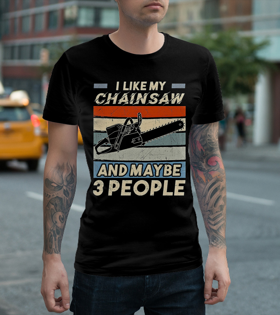 I Like My Chainsaw and Maybe 3 People Retro T-Shirt
