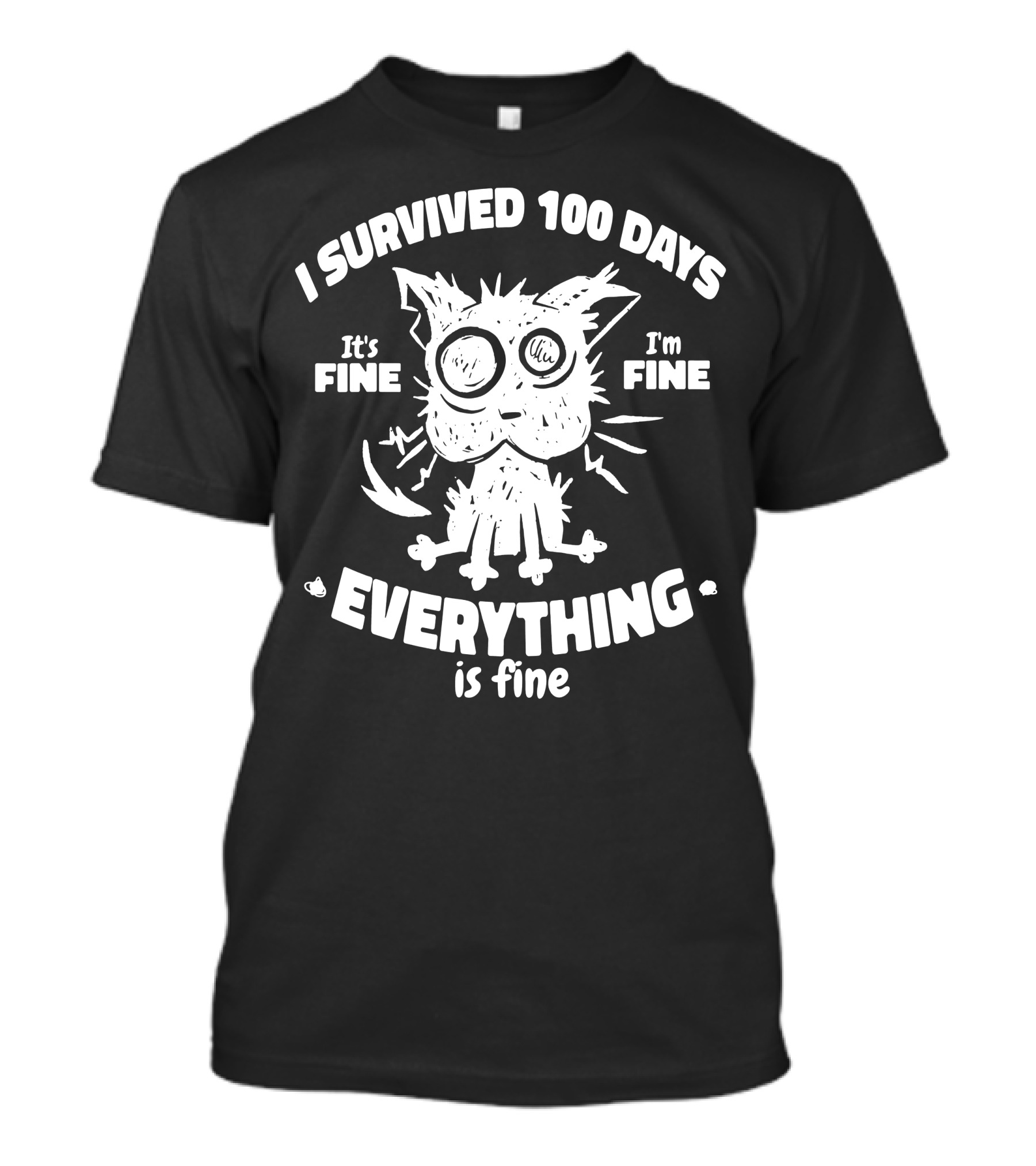 I Survived 100 Days It's Fine I'm Fine Everything Is Fine Cat T-Shirt