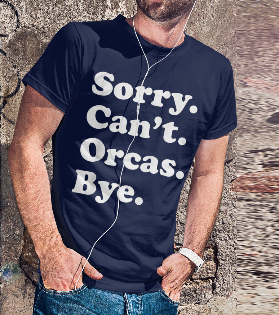Sorry Can't Orcas Bye Funny Orca Whale Gift Women T-Shirt