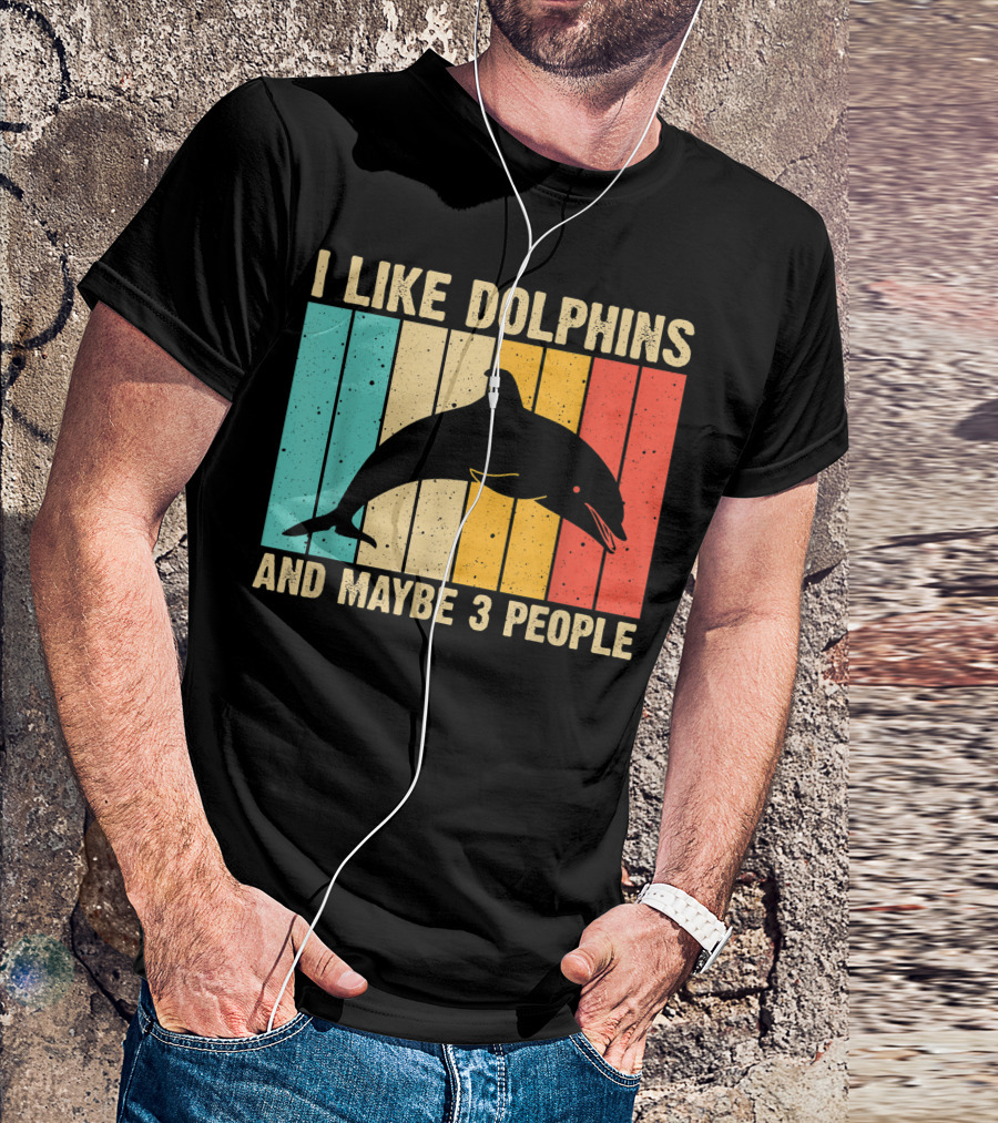 I Like Dolphins And Maybe 3 People Funny Dolphin Design Women Dolphin Lover Beluga Fish T-Shirt