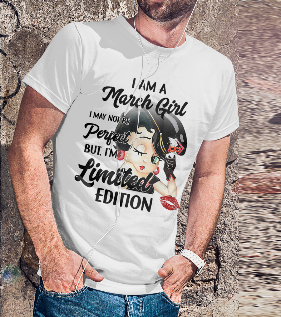 I Am A March Girl I May Not Be Perfect But I'm T-Shirt
