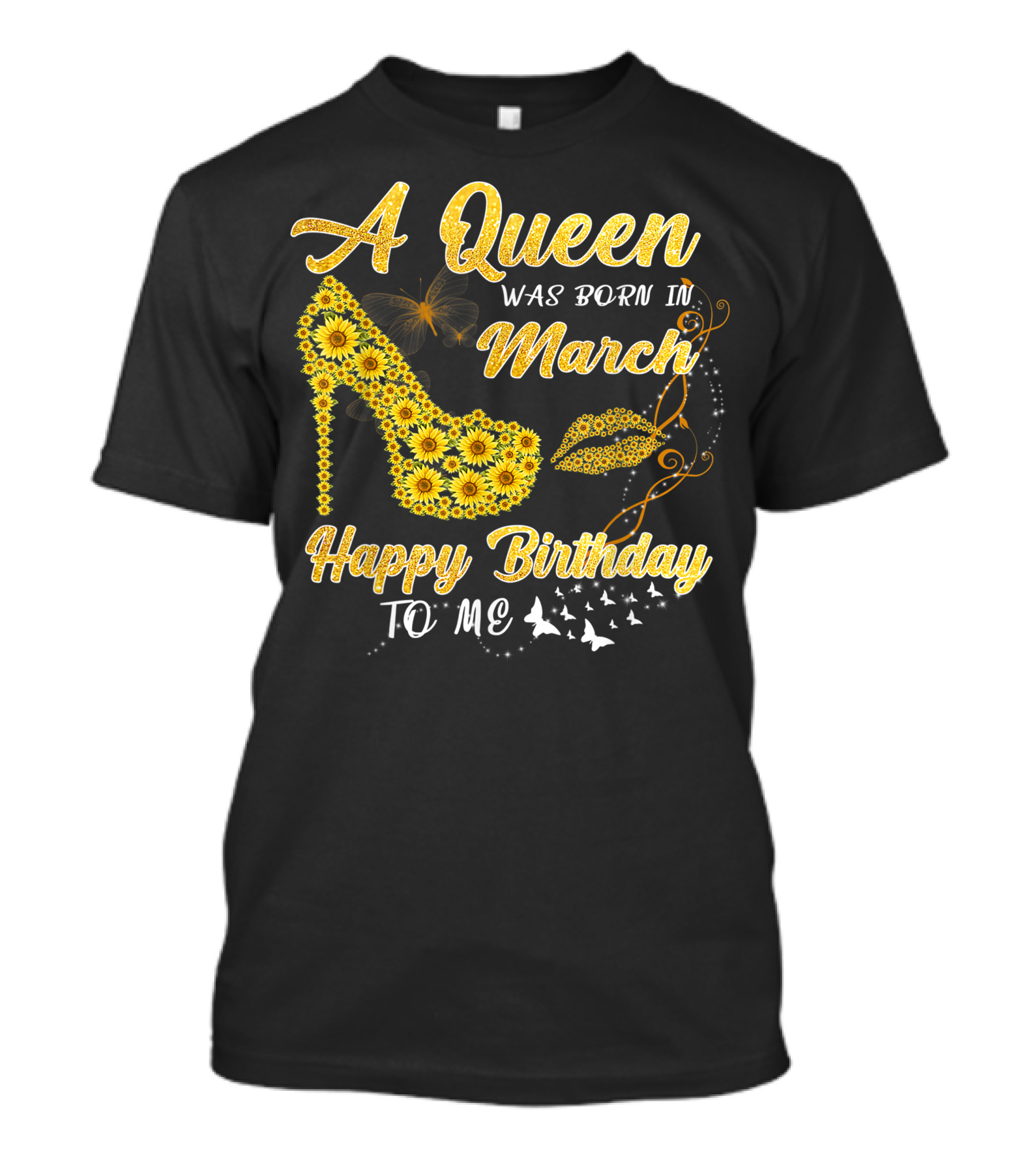 A Queen Was Born In March Happy Birthday To Me Sunflower Shoe And Lips T-Shirt