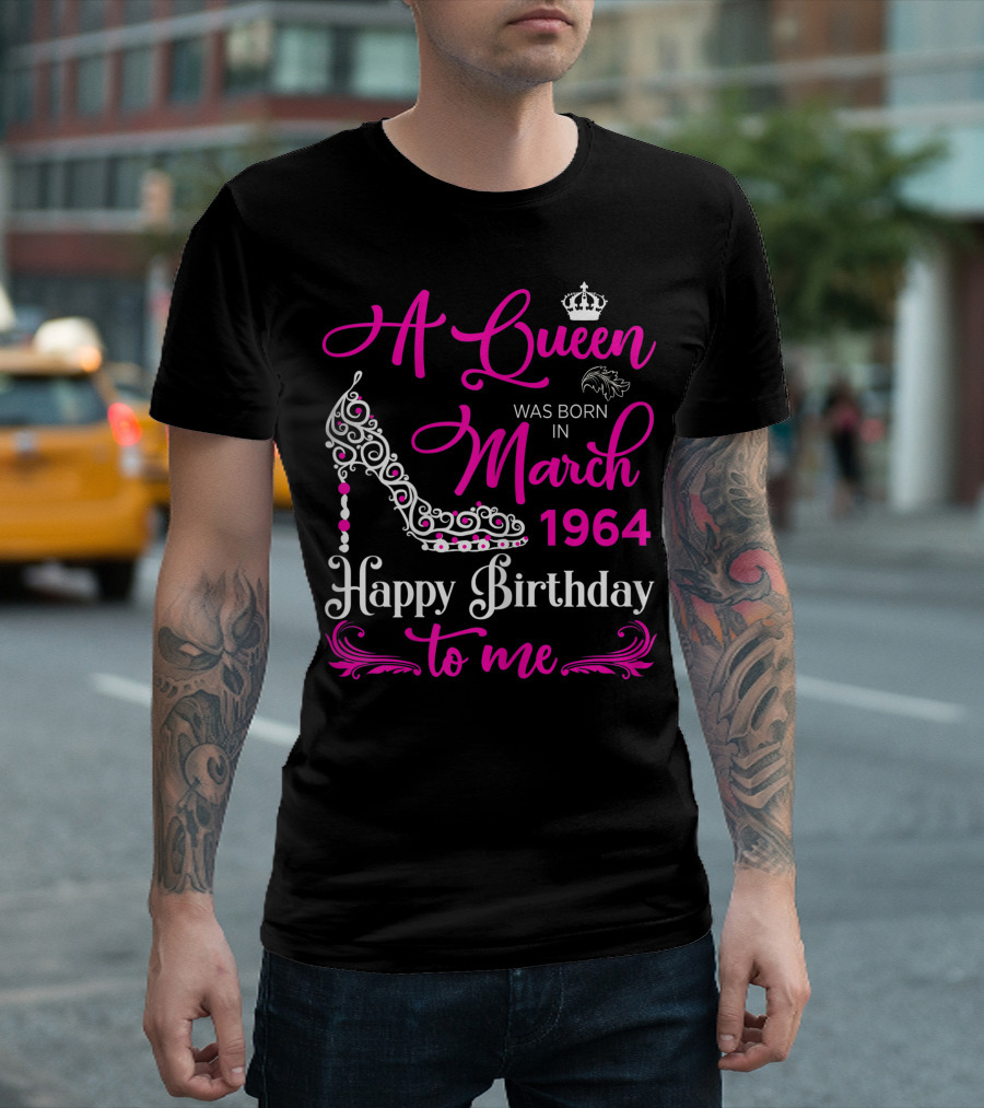 A Queen Was Born in March 1964 Happy Birthday to Me T-Shirt