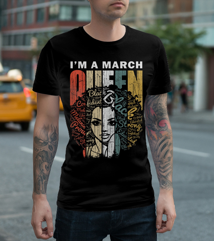I'M A MARCH QUEEN Black Proud Melanin Educated Strong Confident T-Shirt