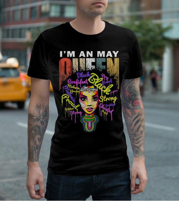 I'm An May Queen Black Confident Strong Proud Educated Melanin Girl T-Shirt