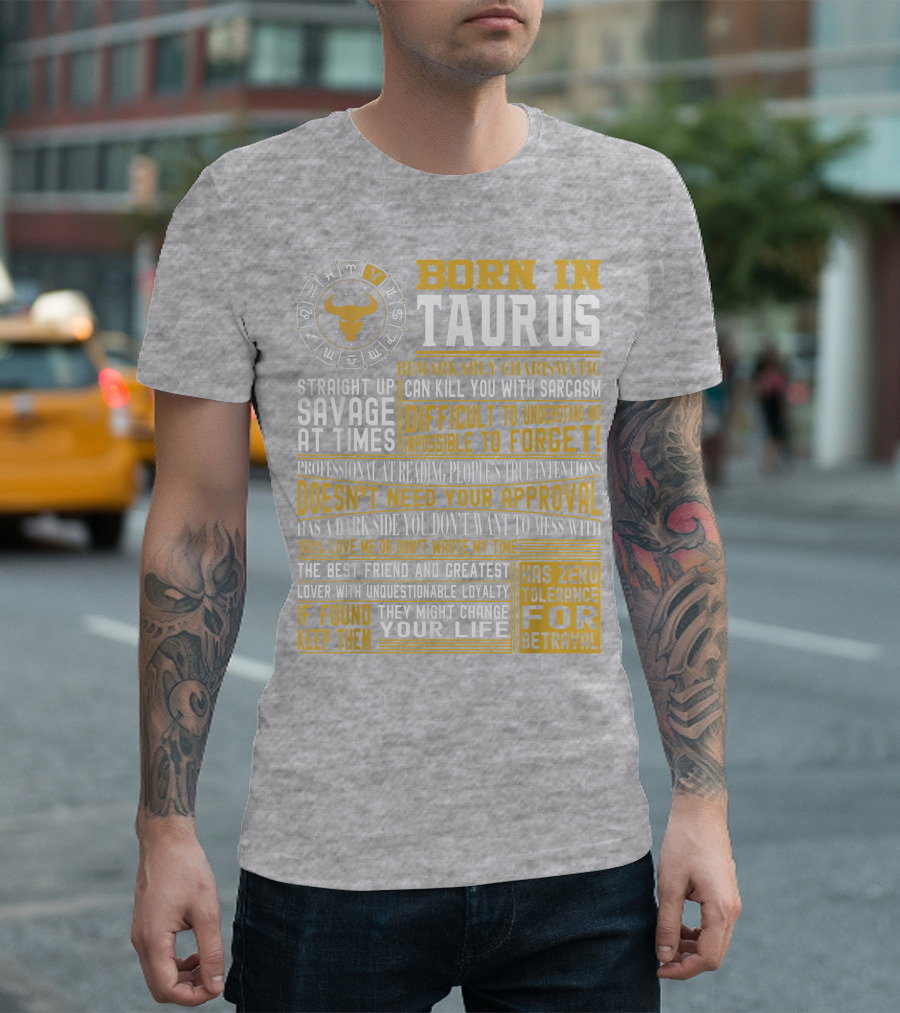 Born in Taurus: Straight Up Savage, Remarkably Charismatic, and Has Zero Tolerance for Betrayal T-Shirt