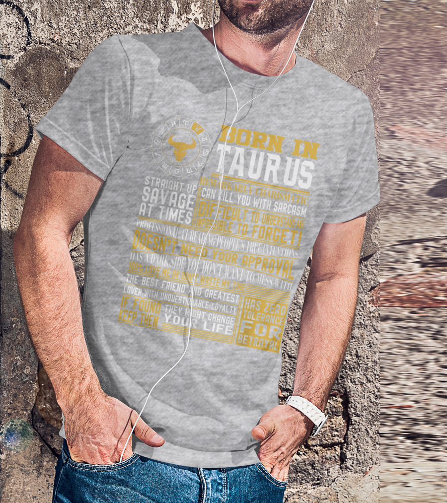 Born In Taurus: Straight Up Savage, Remarkably Charismatic, And Has Zero Tolerance For Betrayal T-Shirt