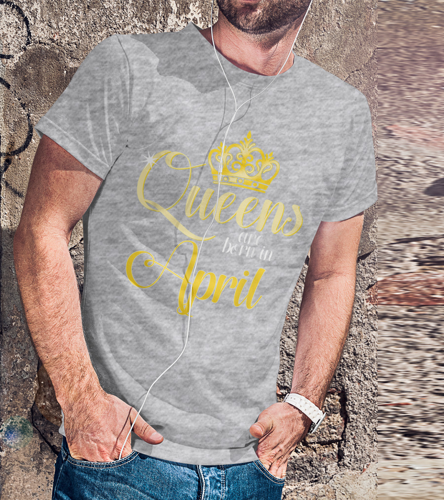 Queens Are Born In April Birthday Crown Decoration T-Shirt