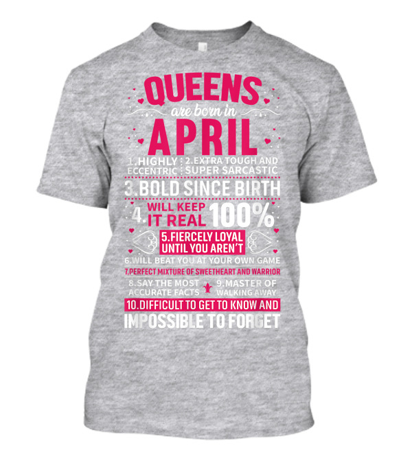 Queens Are Born In April Bold Since Birth Perfect Mixture Of Sweetheart And Warrior T-Shirt