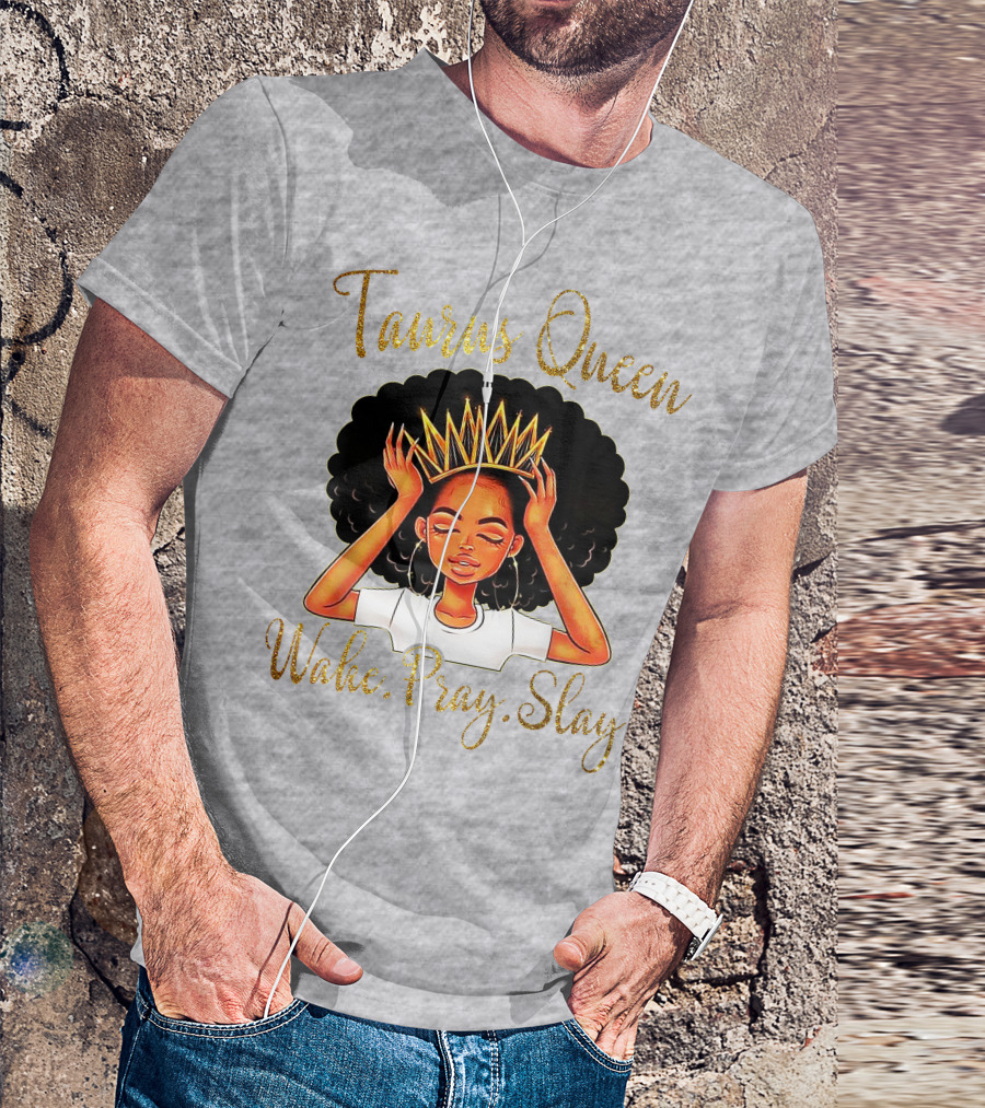 Woke Pray Slay Taurus Queen T-Shirt