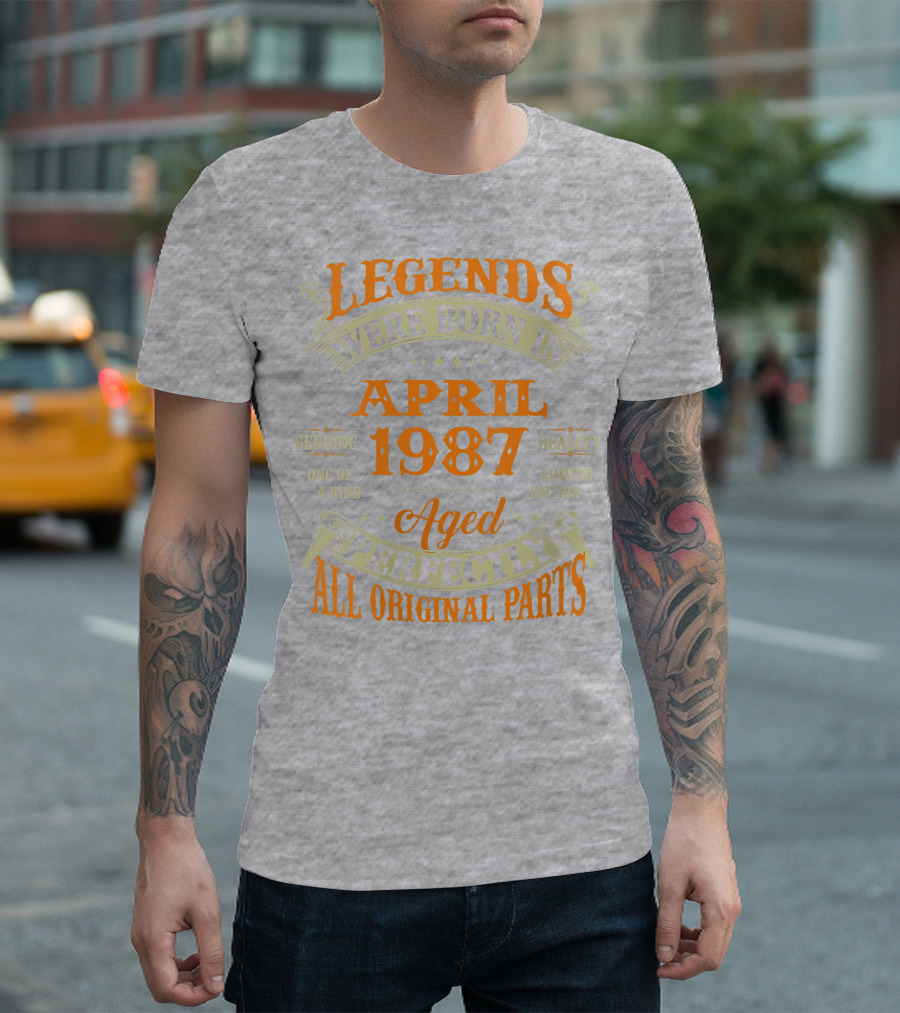 Legends Were Born In April 1987 Aged Perfectly All Original Parts T-Shirt