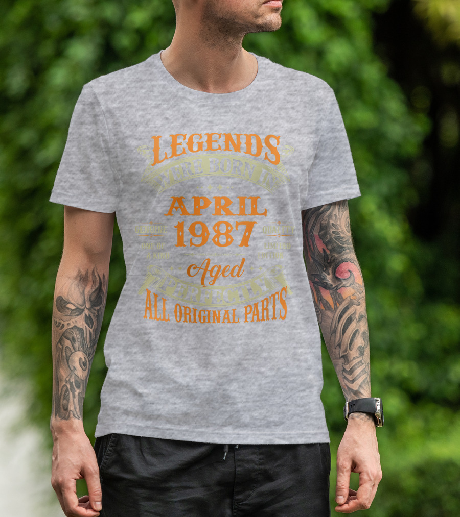 Legends Were Born In April 1987 Aged Perfectly All Original Parts T-Shirt