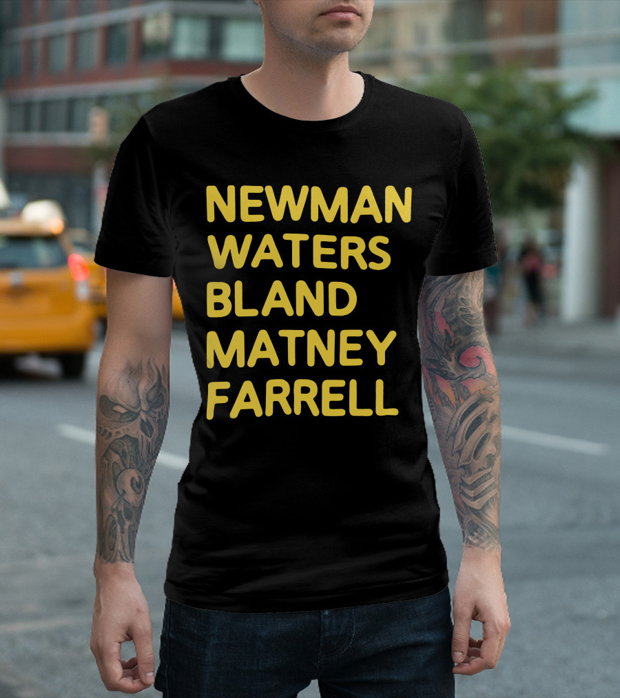 Newman Waters Bland Matney Farrell Names List T-Shirt