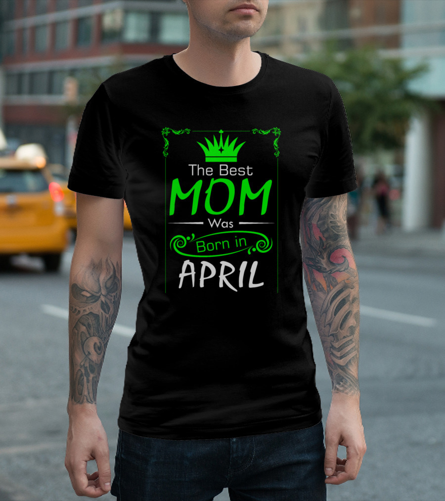 Mom Born In April With Crown T-Shirt