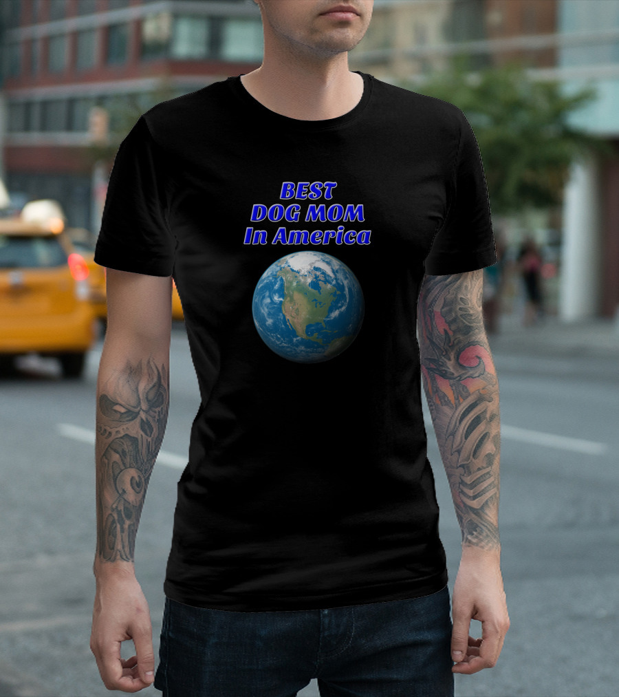 Best Dog Mom In America Earth Emblem T-Shirt