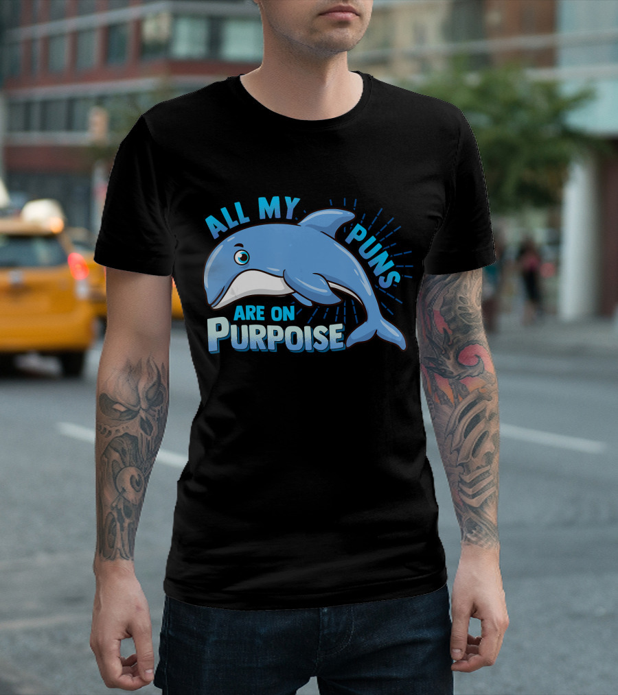 All My Puns Are on Purpoise Aquatic Mari Dolphin T-Shirt