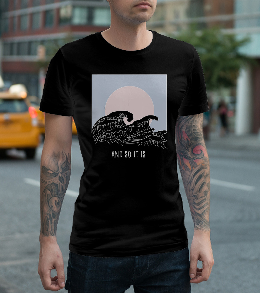 And So It Is Great Wave T-Shirt