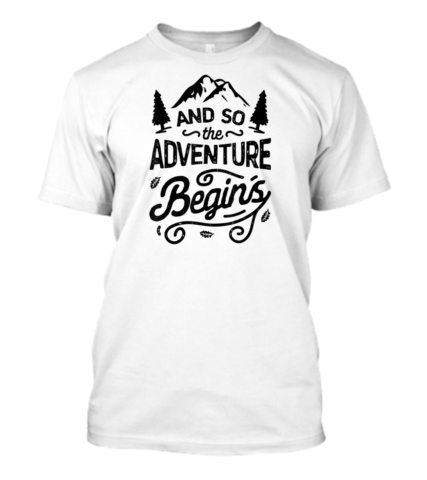 And So The Adventure Begins Mountain Trees Outdoor T-Shirt