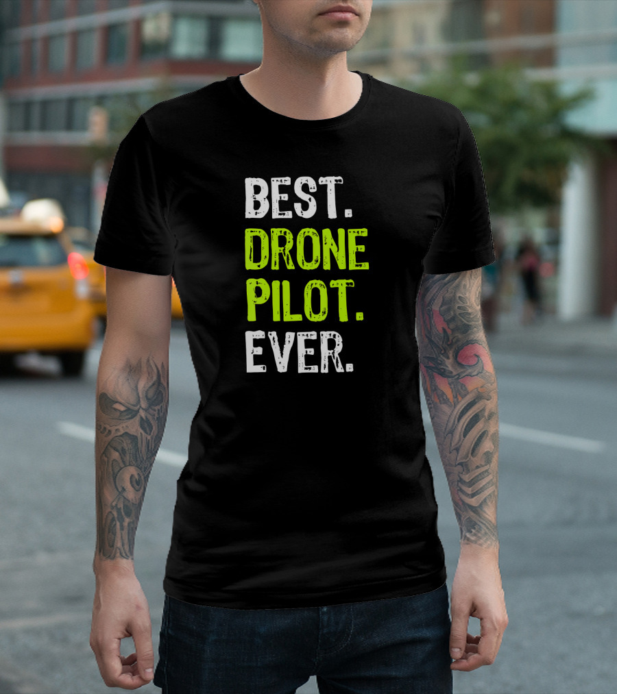 Best Drone Pilot Ever Quadcopter Fly T-Shirt