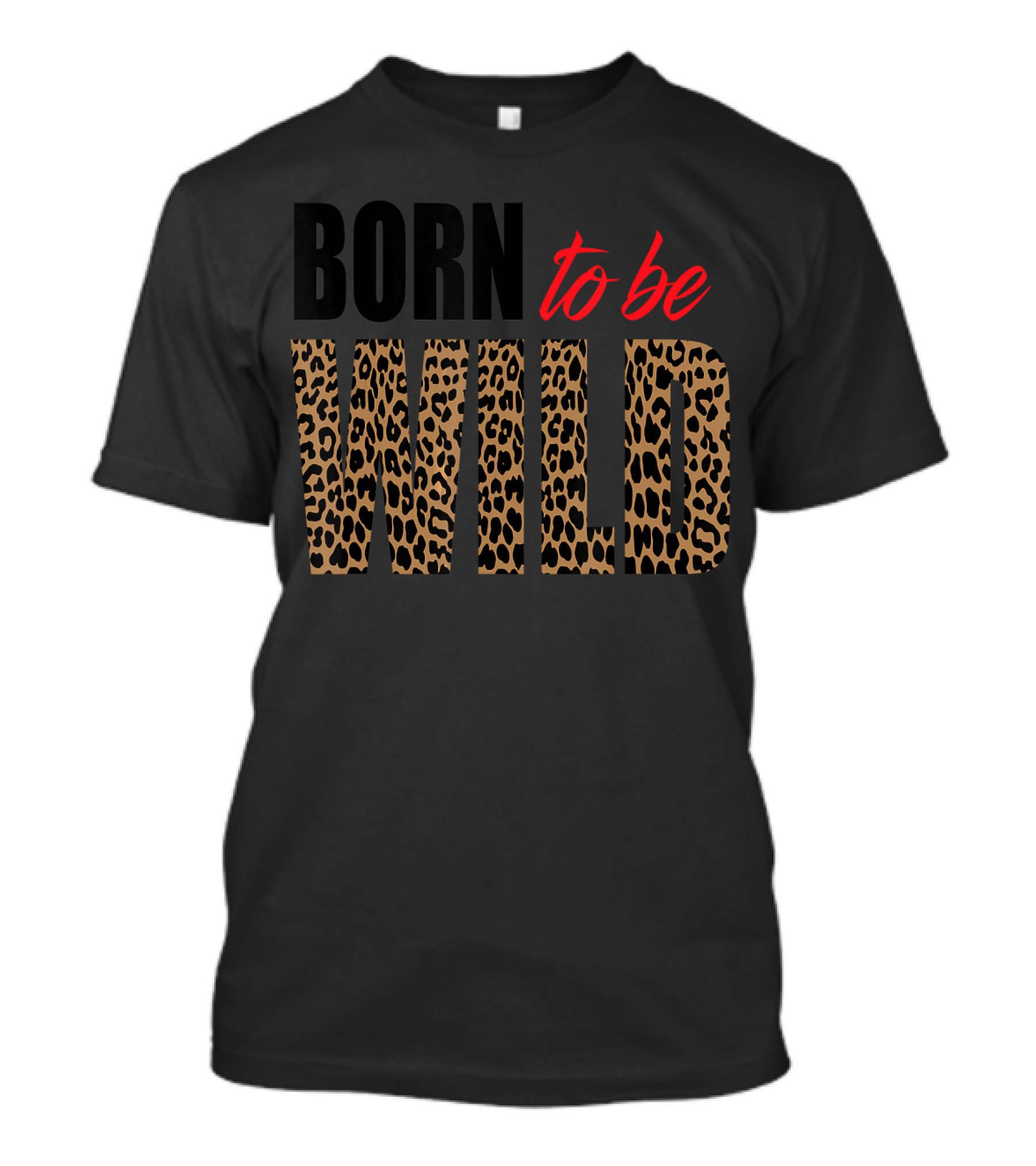 Born To Be Wild Tiger Animal Lover Moti Leopard Print T-Shirt