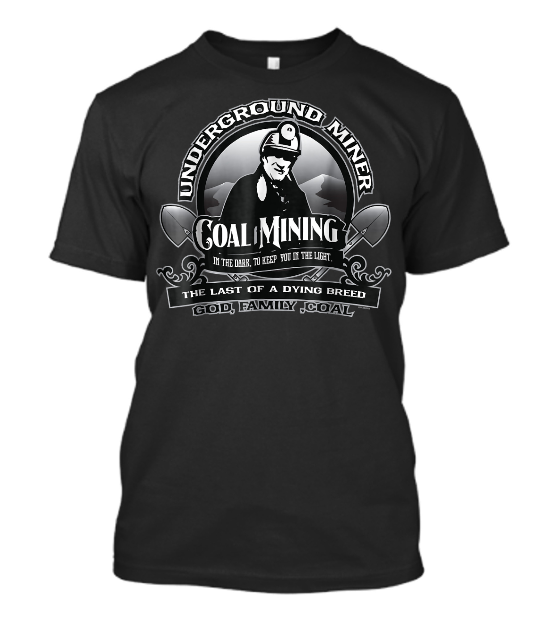 Underground Miner Coal Mining In The Dark To Keep You In The Light God Family Coal T-Shirt