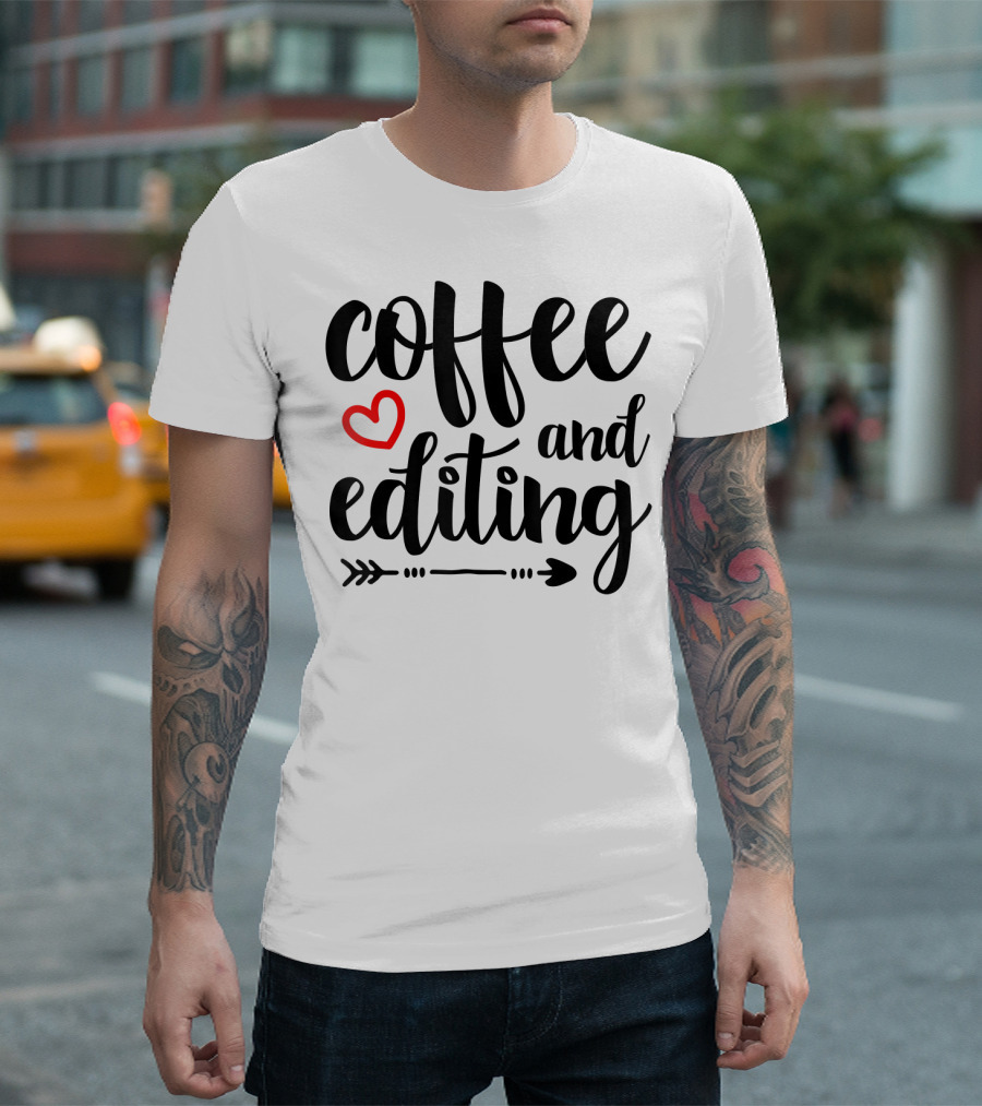 Coffee and Editing Heart Arrow T-Shirt