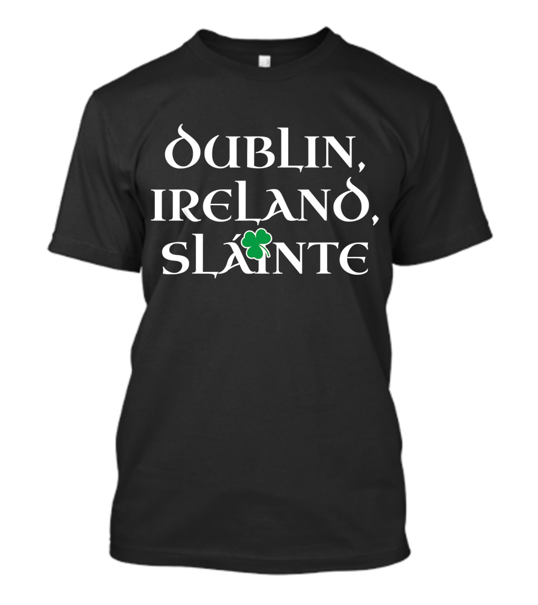 Dublin Ireland Sláinte With Shamrock T-Shirt