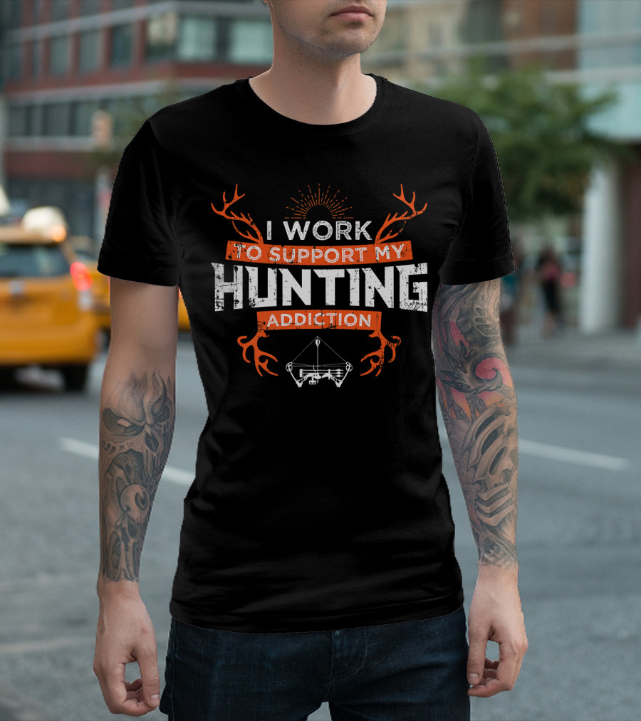 I Work To Support My Hunting Addiction Bow Deer T-Shirt