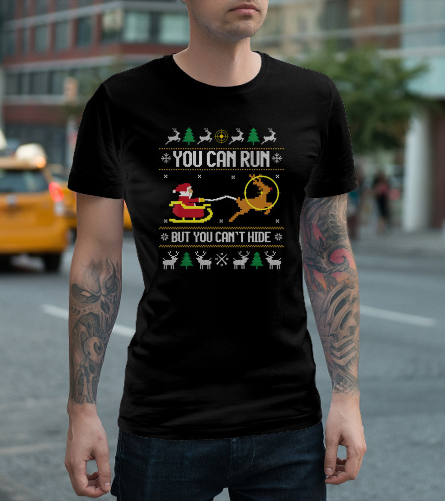 You Can Run But You Can't Hide Deer Hunting Santa Hunter T-Shirt