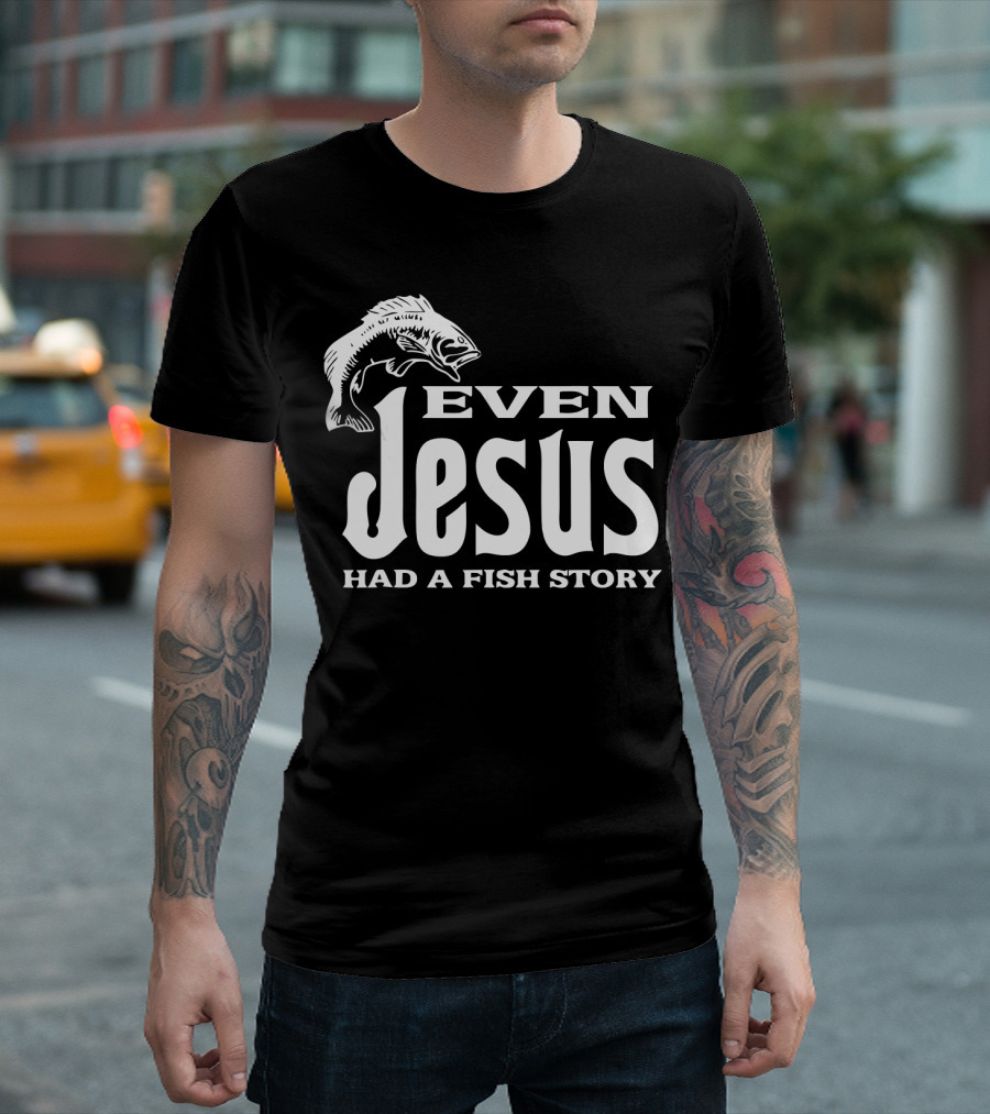 Even Jesus Had a Fish Story Graphic with Jumping Fish Image T-Shirt