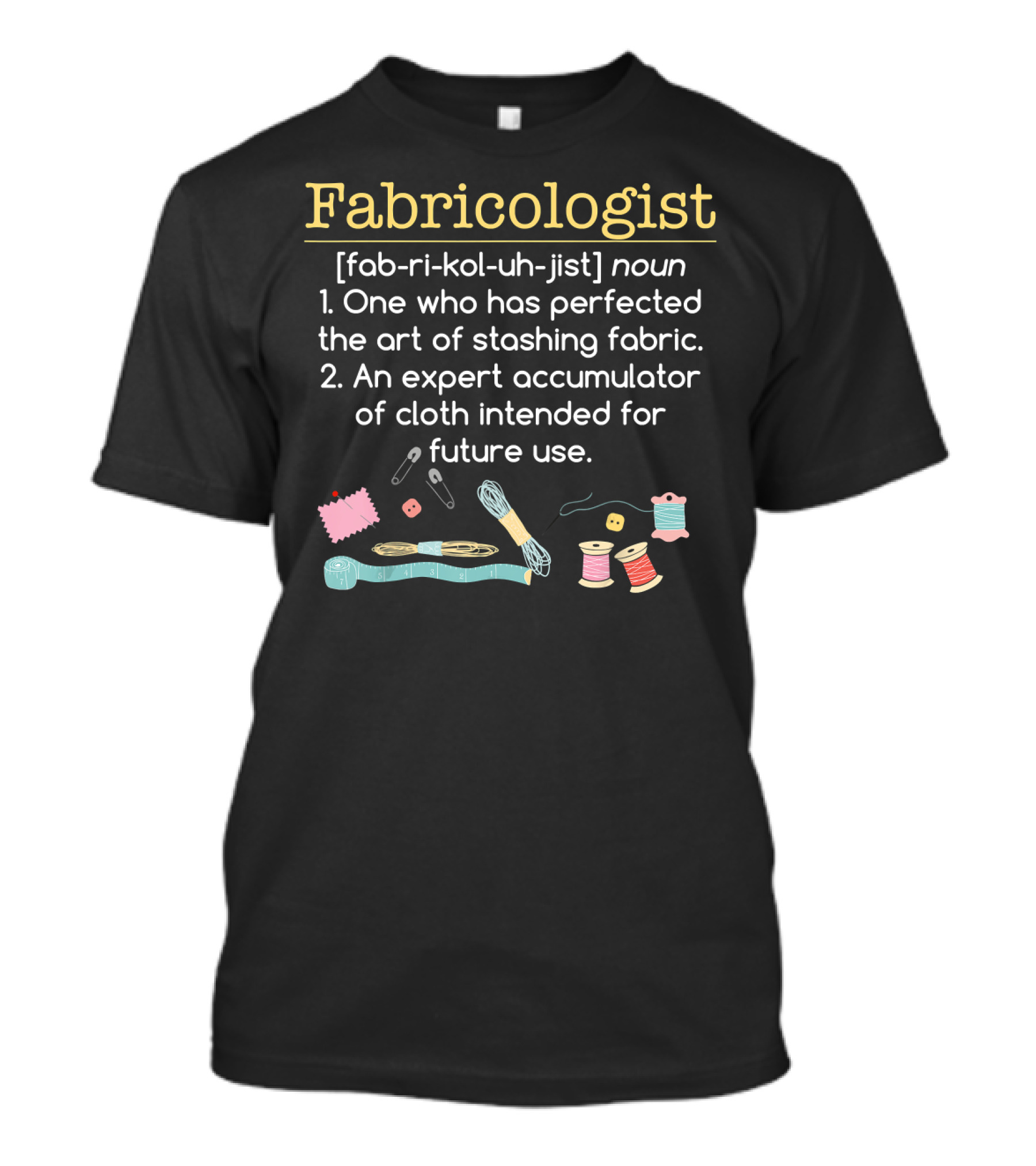 Fabricologist Definition Quilting Humor T-Shirt