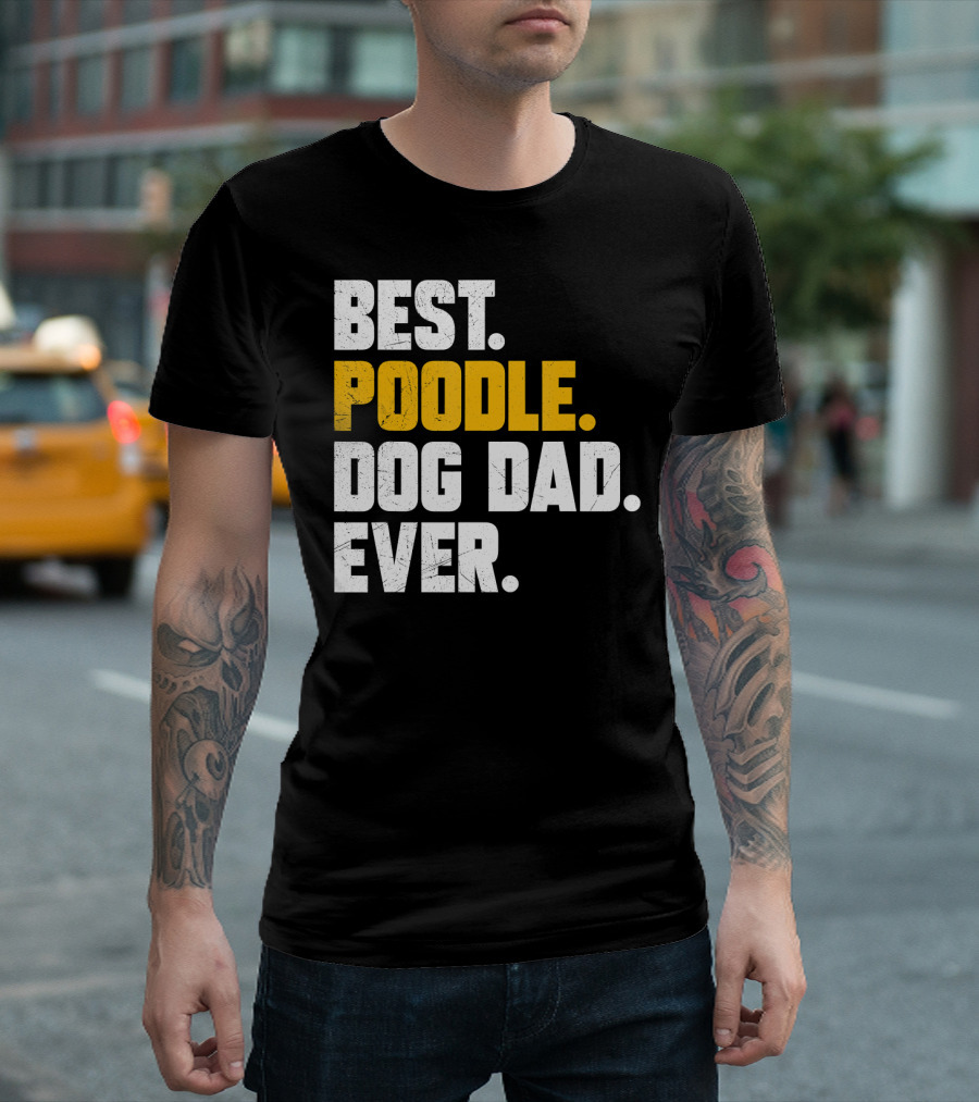 Best Poodle Dog Dad Ever Fathers Day T-Shirt