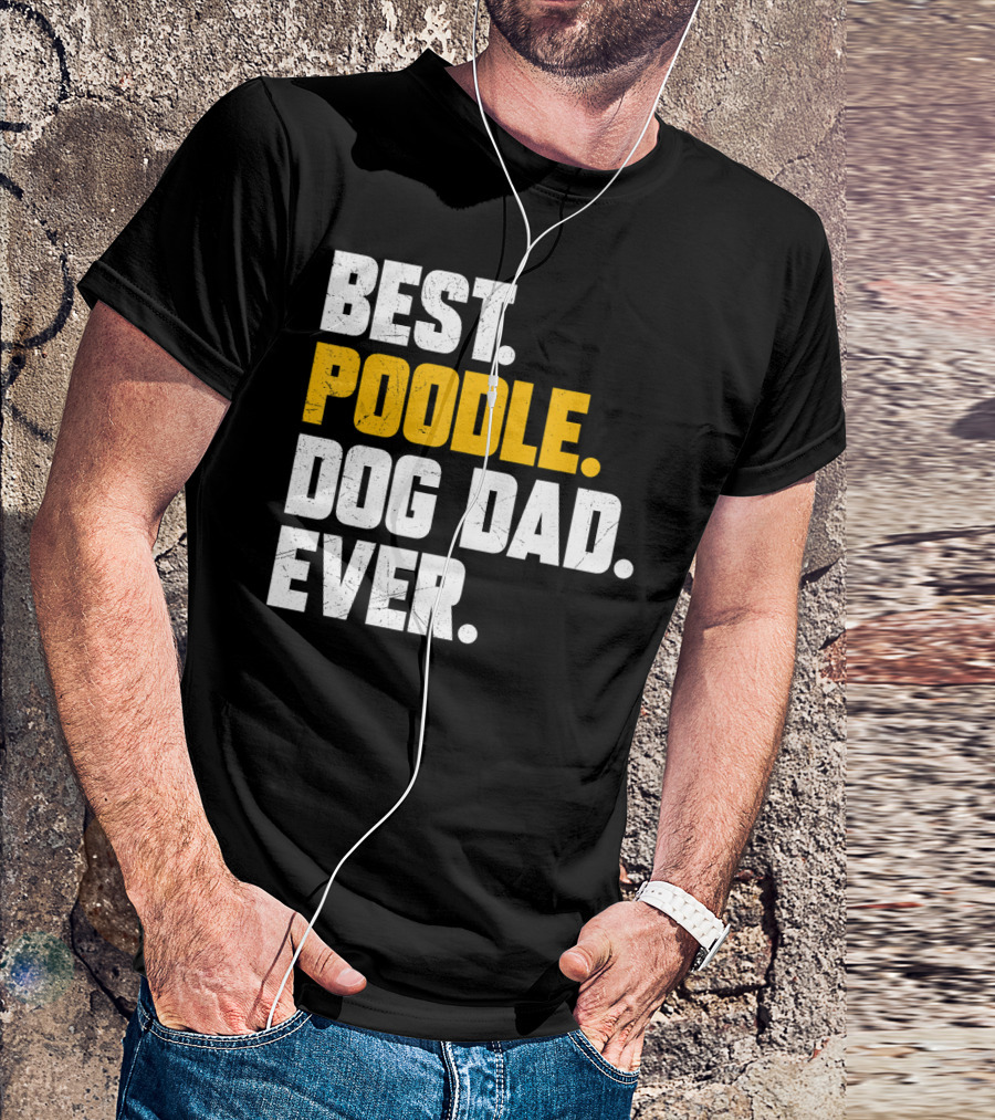 Best Poodle Dog Dad Ever Fathers Day T-Shirt