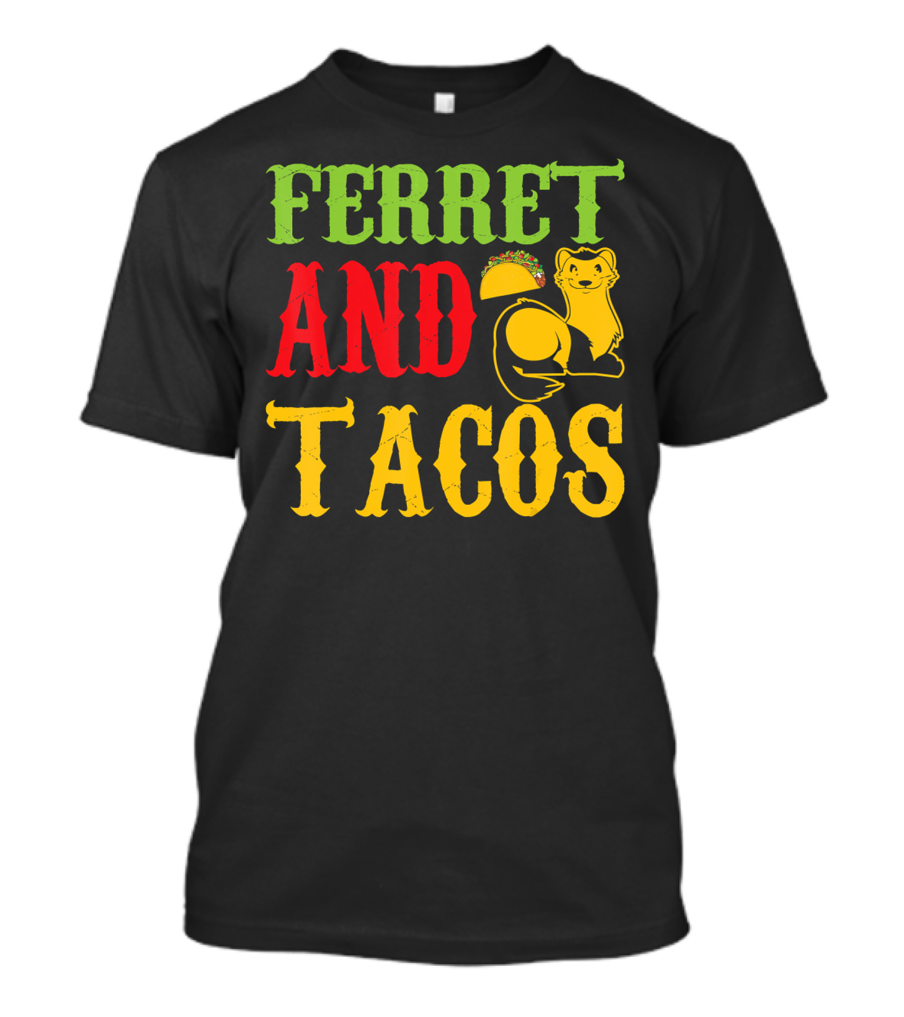 Ferret And Tacos Pet Lovers Happy Life T-Shirt