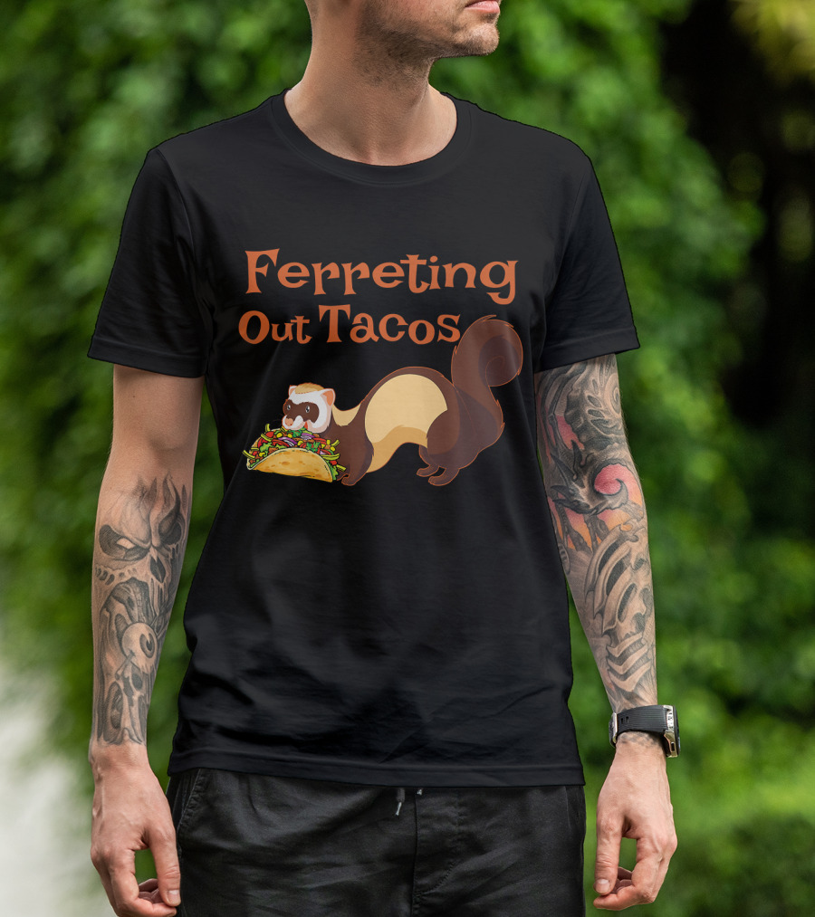 Ferreting Out Tacos Ferret And Taco Fusion T-Shirt