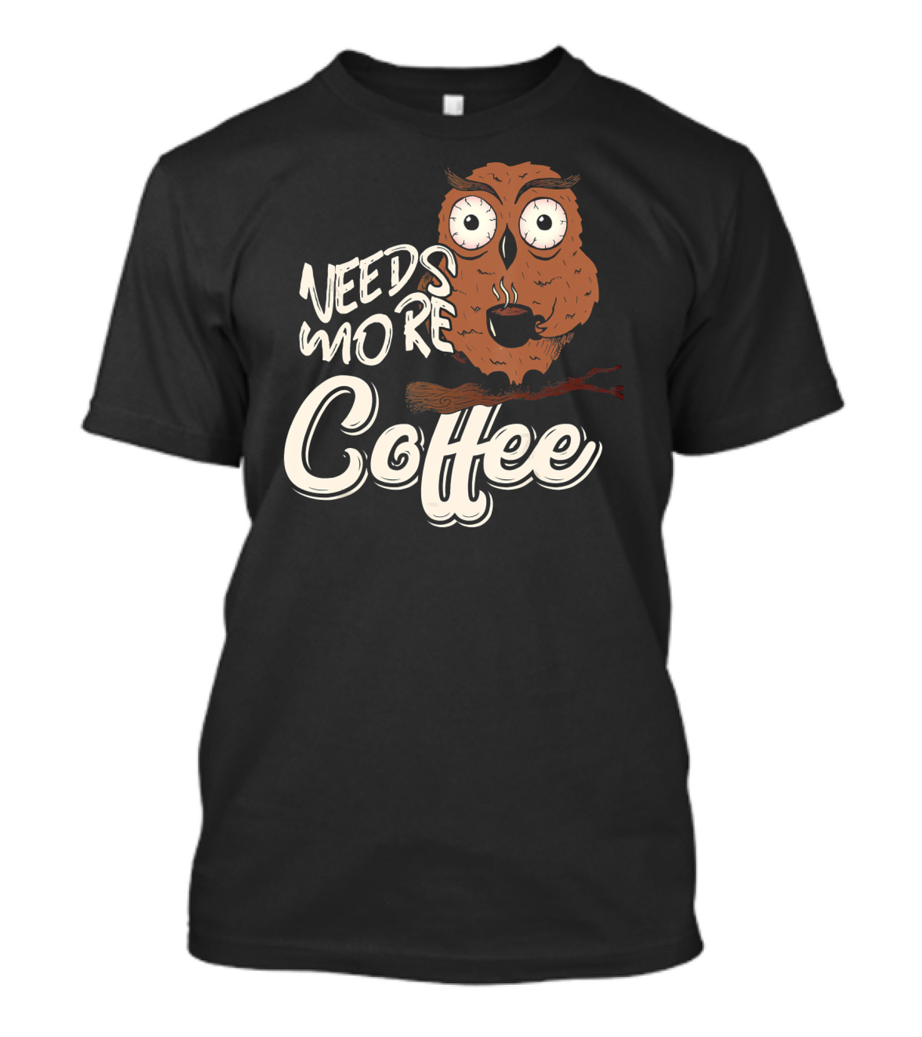 Funny Needs More Coffee Owl Birds T-Shirt