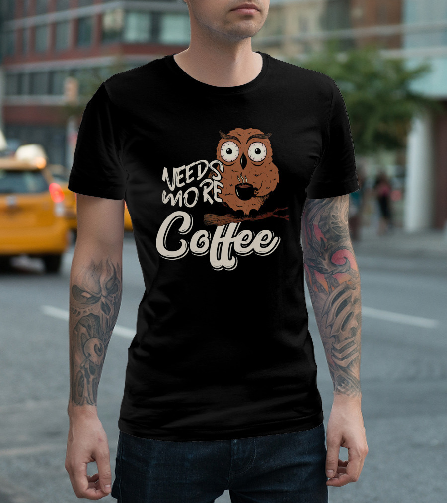 Funny Needs More Coffee Owl Birds T-Shirt