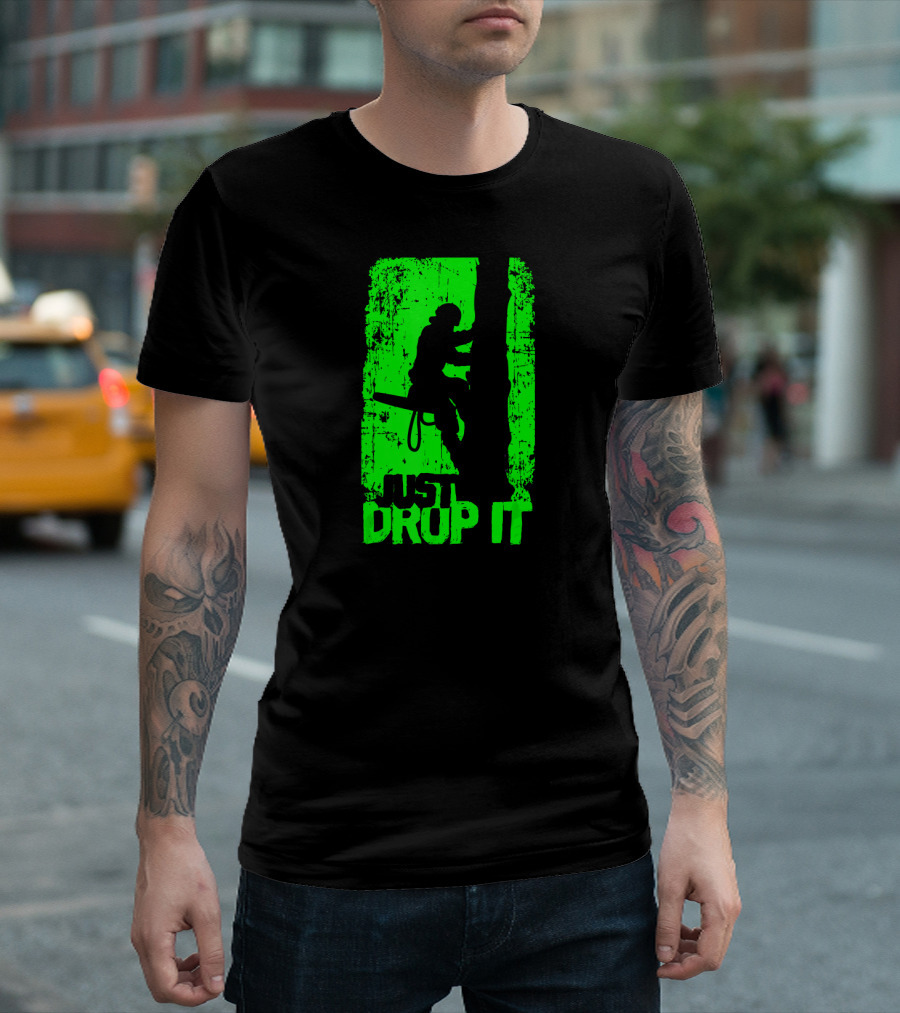 Funny Arborist Just Drop It Climber T-Shirt