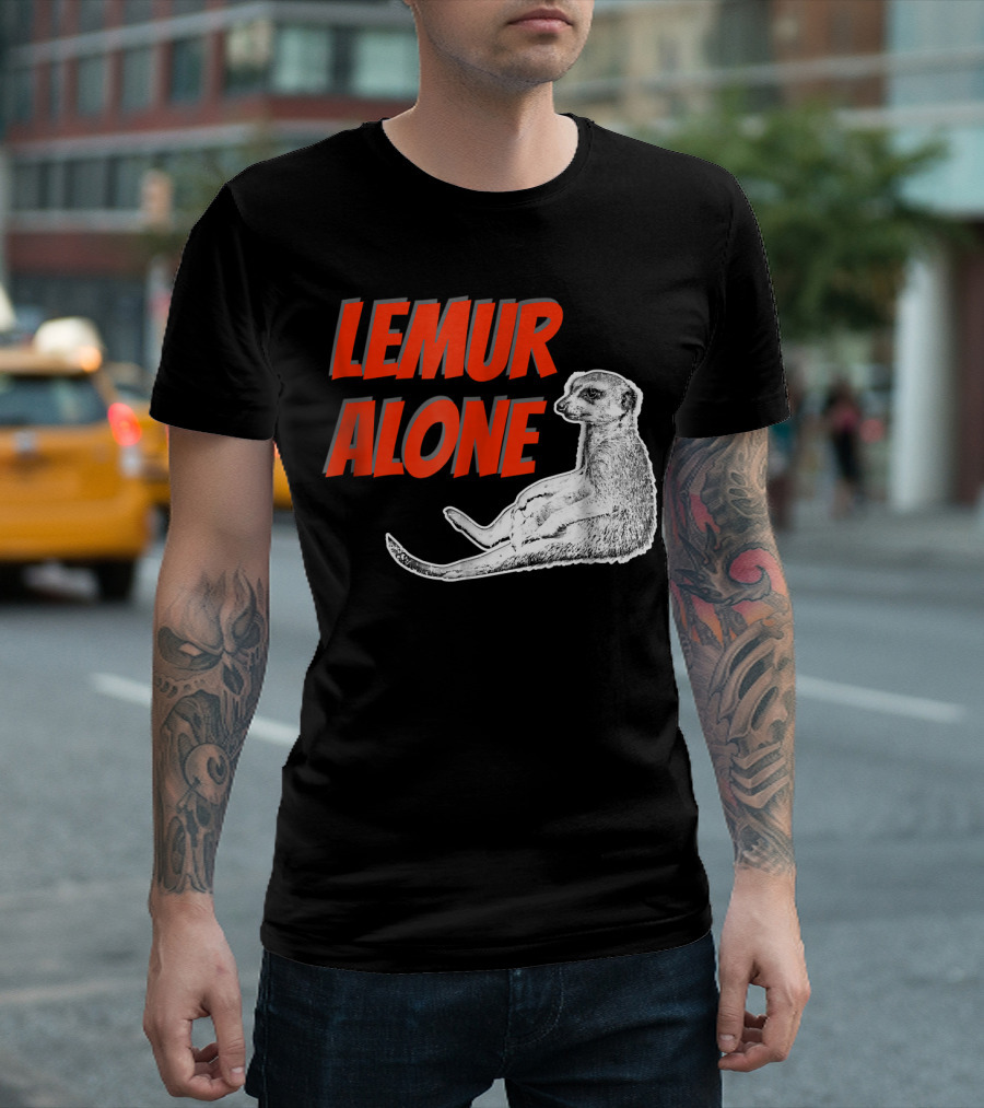 LEMUR ALONE Funny Lemur T-Shirt