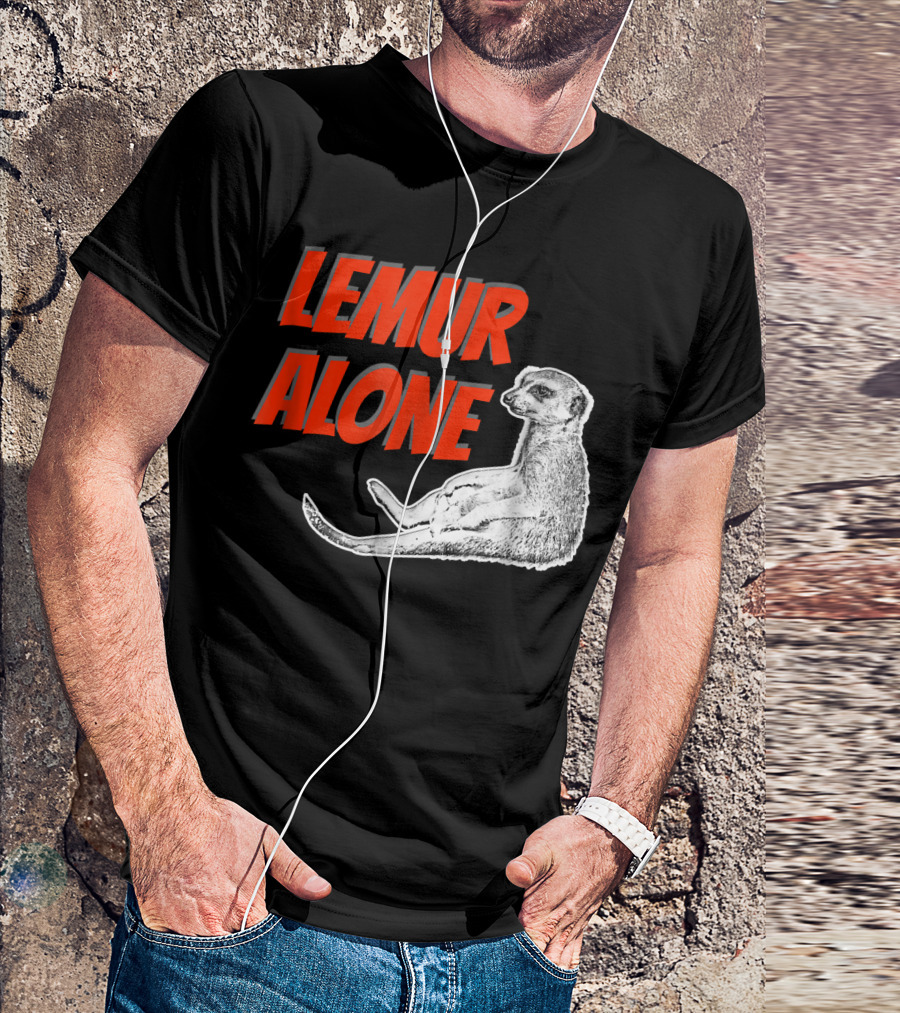 LEMUR ALONE Funny Lemur T-Shirt