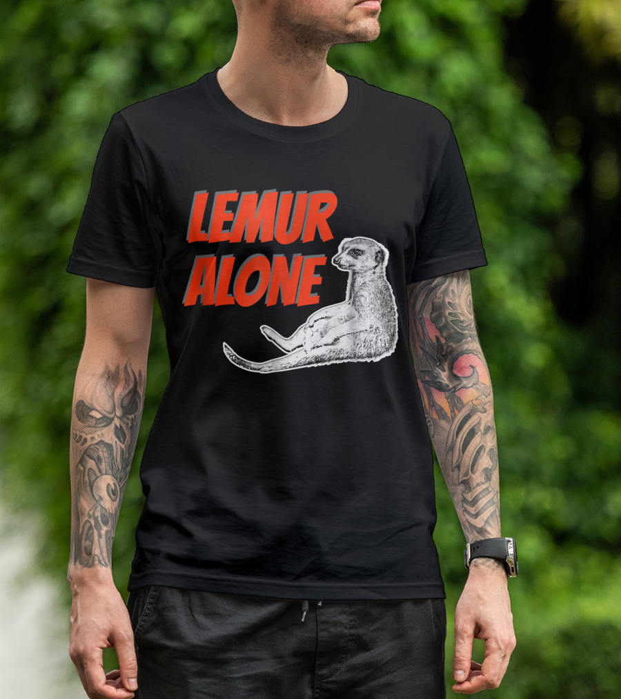 LEMUR ALONE Funny Lemur T-Shirt