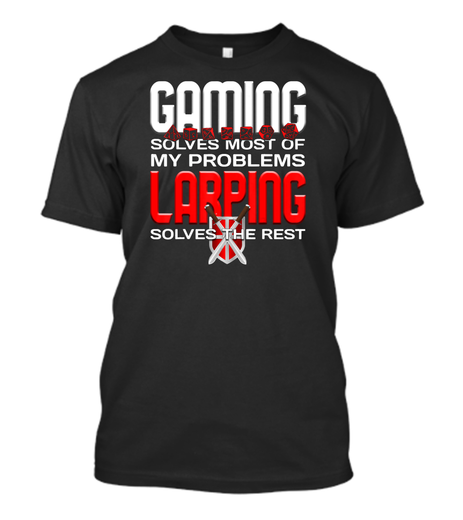 Gaming Solves Most Of My Problems LARPing Solves The Rest T-Shirt