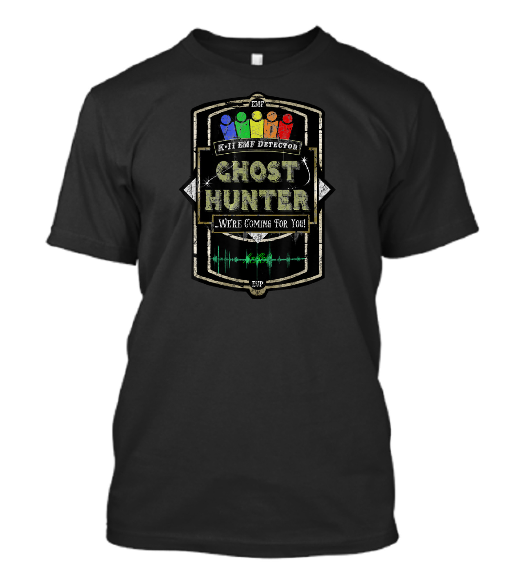 Ghost Hunter K-II EMF Detector We're Coming For You EVP Distressed Look T-Shirt