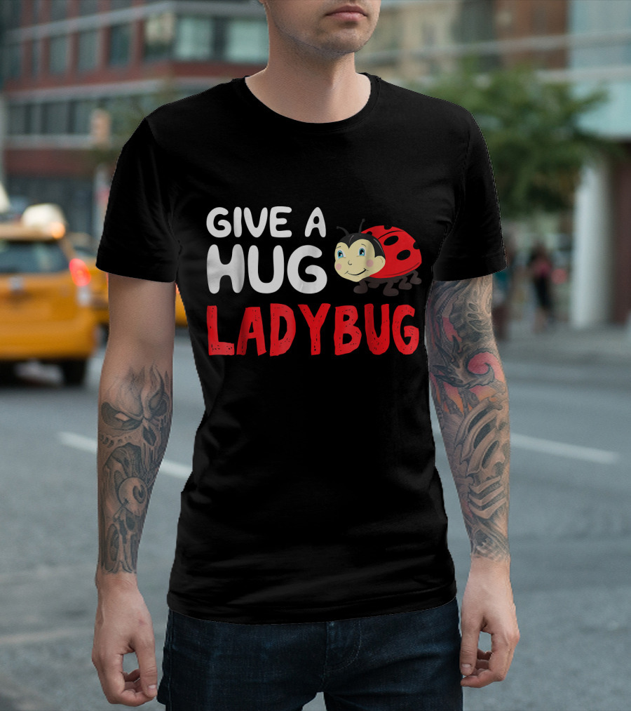 Give a Hug Ladybug Smiling Cartoon T-Shirt