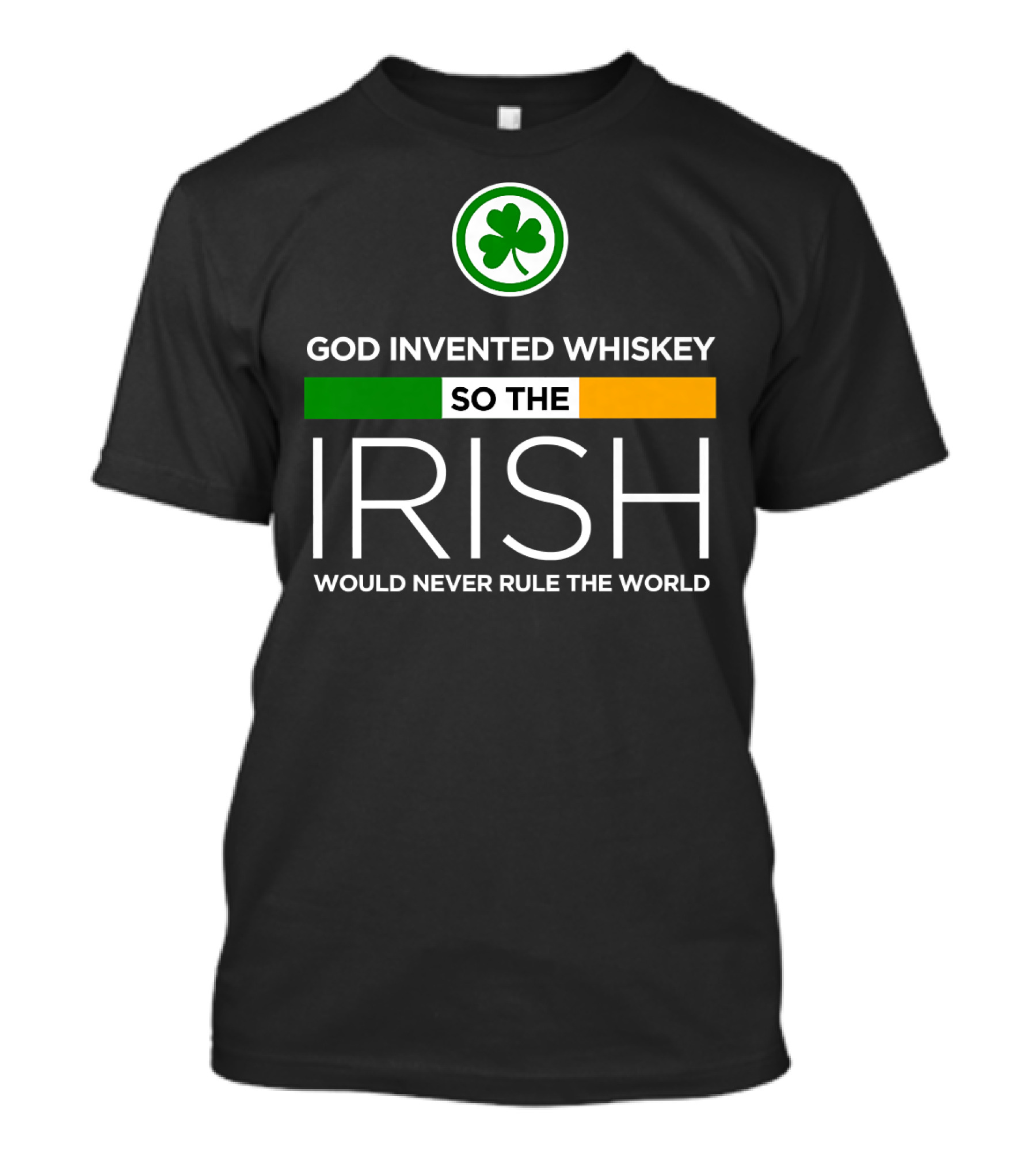 God Invented Whiskey So The Irish Would Never Rule The World Shamrock Irish Flag T-Shirt