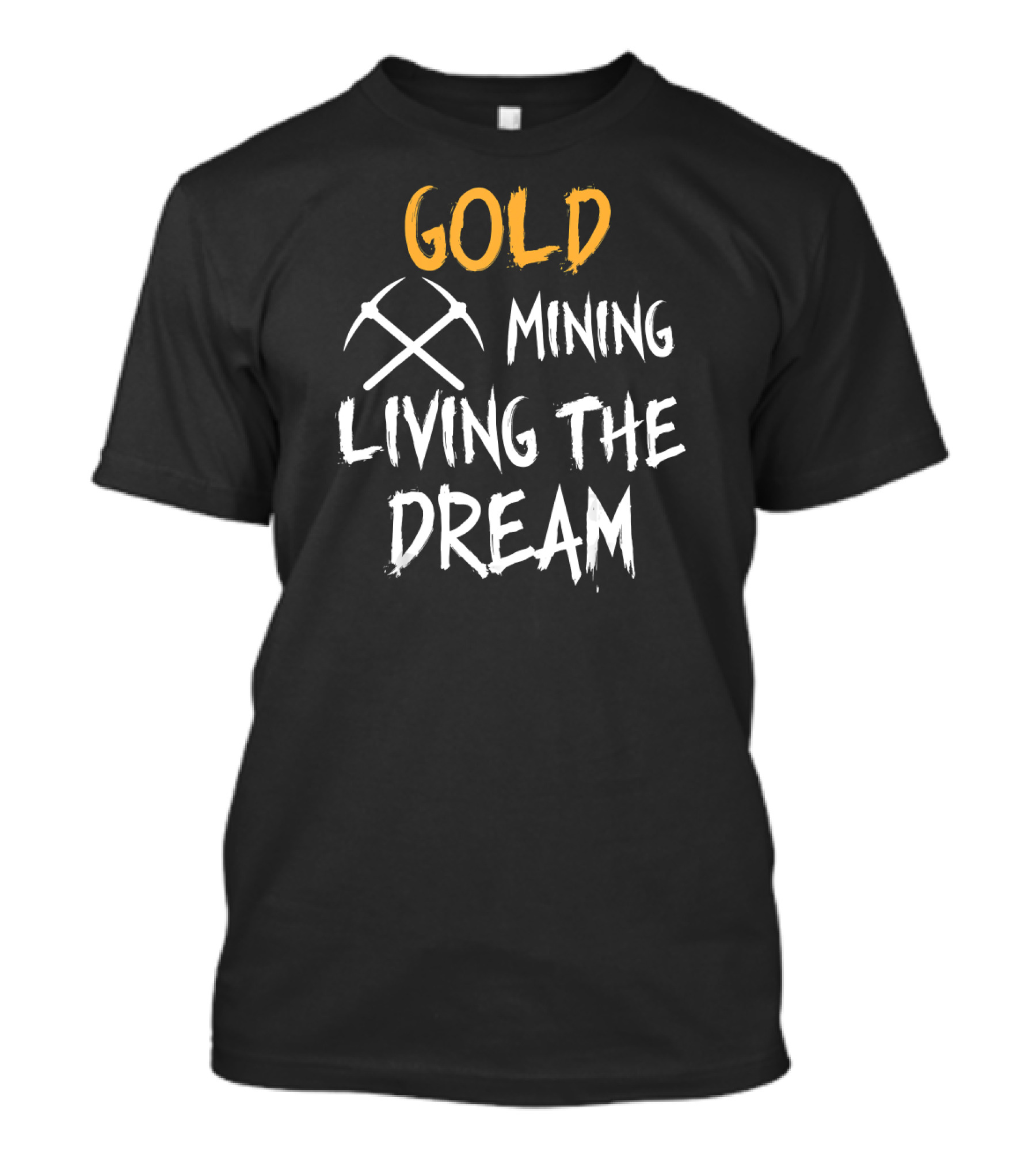 Gold Mining Living The Dream Panning Prospecting Miners T-Shirt
