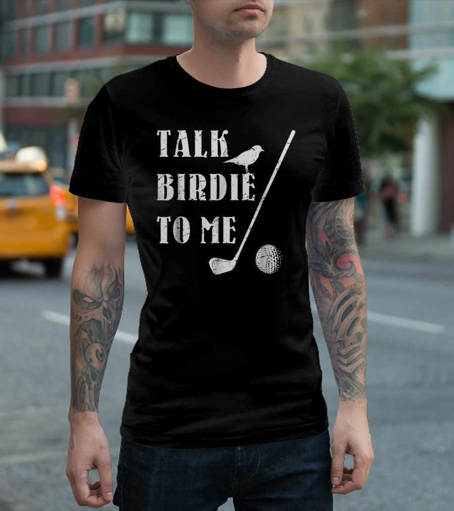 Talk Birdie To Me Golf Club Ball Marker Bird T-Shirt
