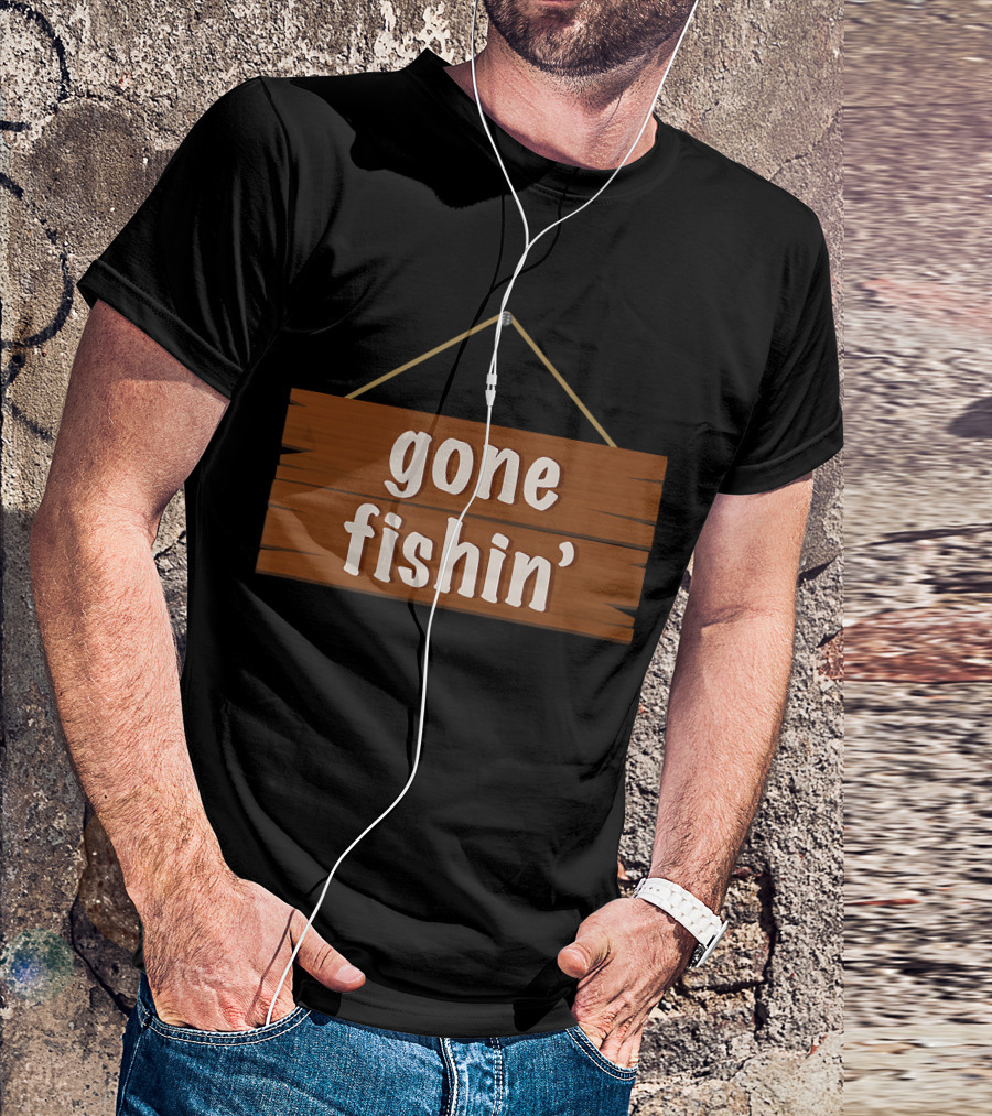 Gone Fishin' Funny Fishing Sign Plaque T-Shirt