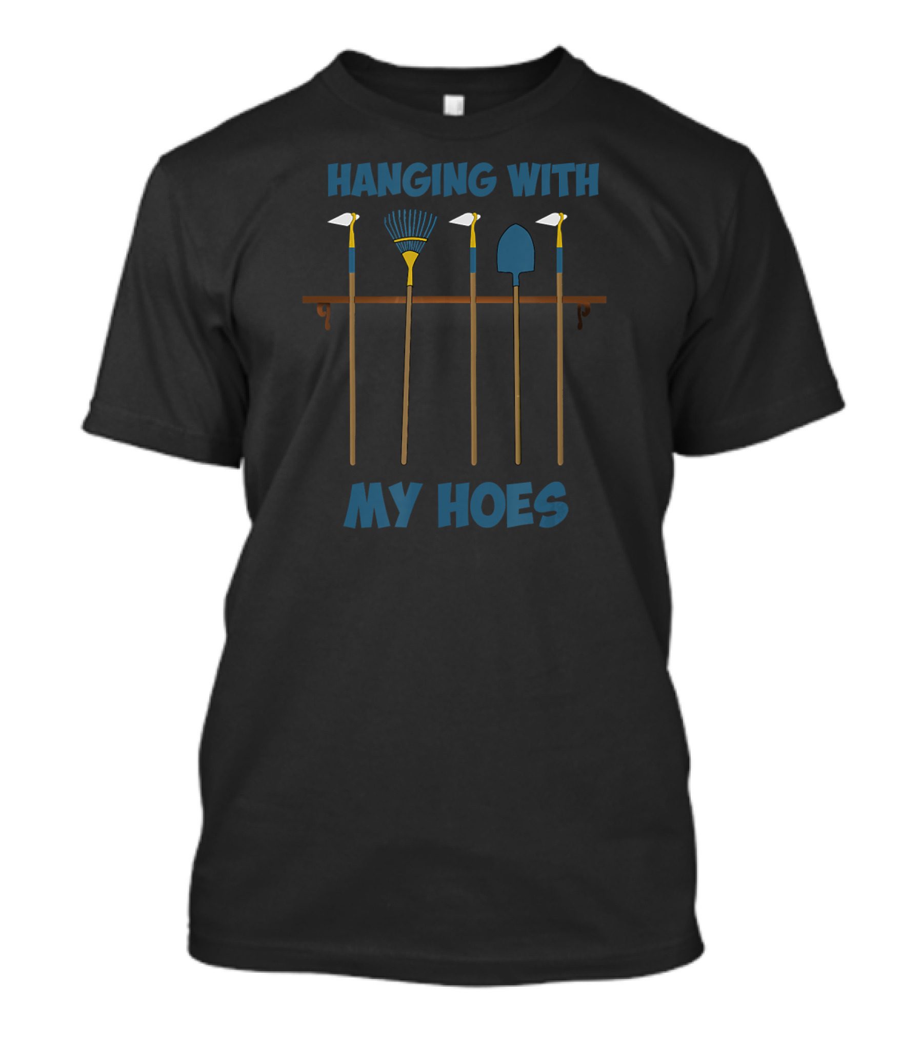 Hanging With My Hoes Funny Gardening Tools Ga T-Shirt